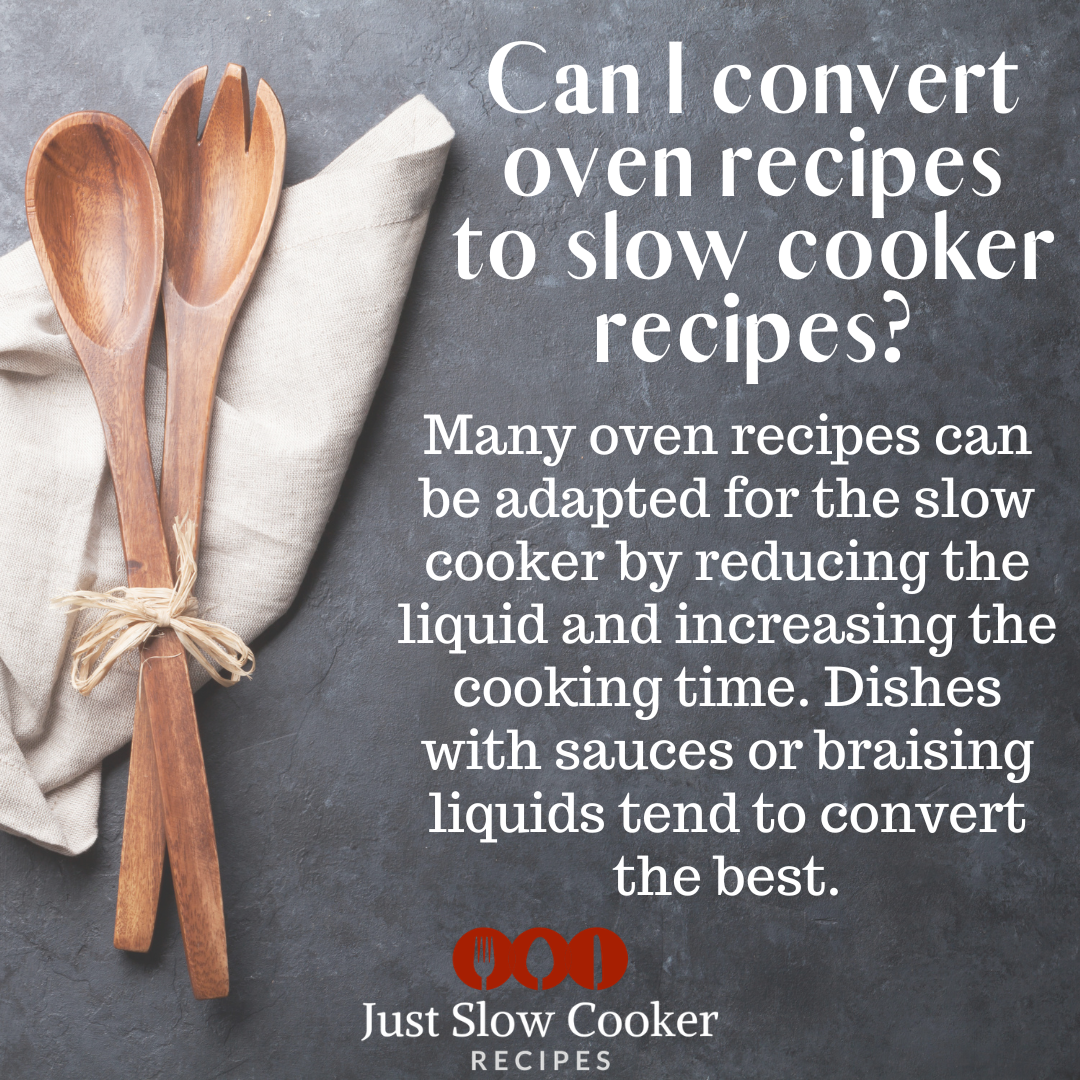 FAQ Can I convert oven recipes to slow cooker recipes