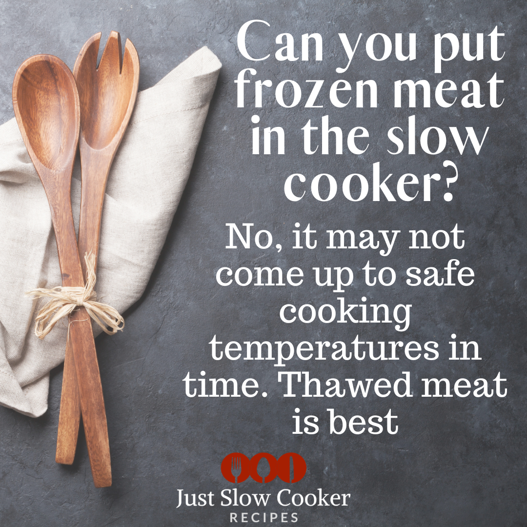 FAQ Can I put frozen meat in the slow cooker?