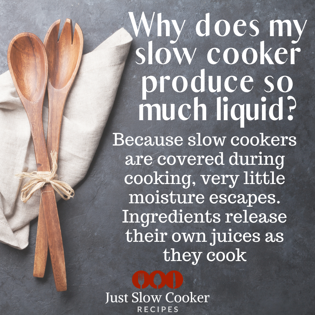 FAQ why does my slow cooker produce so much liquid